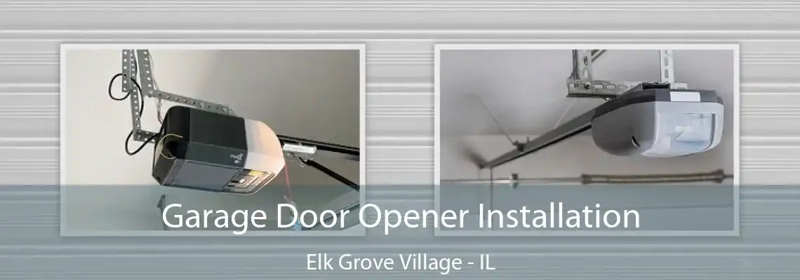Garage Door Opener Installation Elk Grove Village - IL