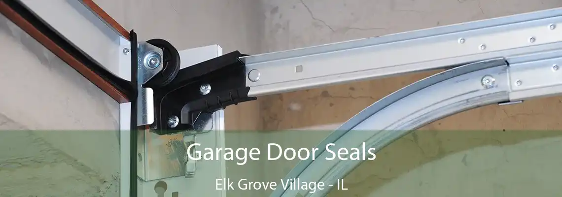 Garage Door Seals Elk Grove Village - IL