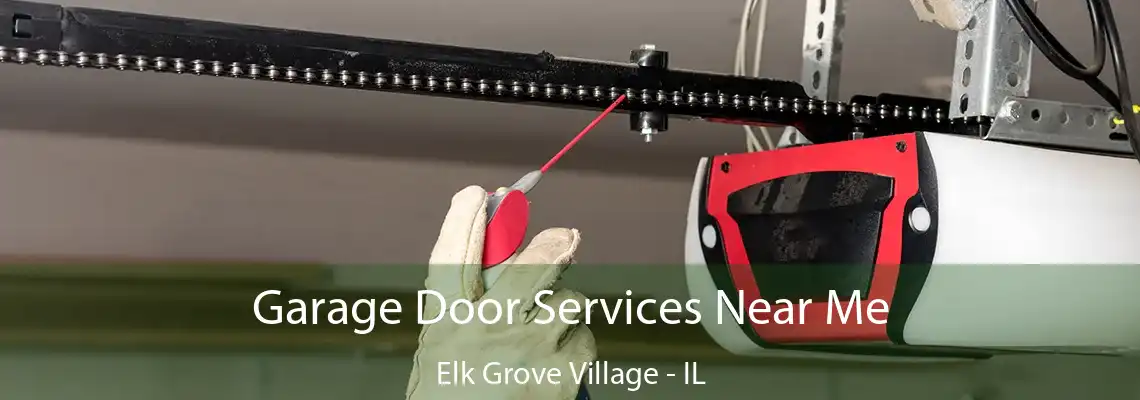Garage Door Services Near Me Elk Grove Village - IL